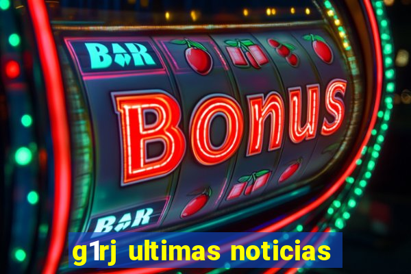 g1rj ultimas noticias